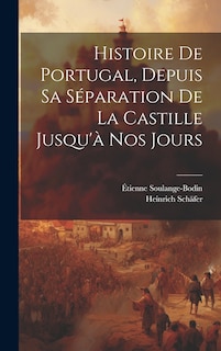 Front cover_Histoire De Portugal, Depuis Sa Séparation De La Castille Jusqu'à Nos Jours