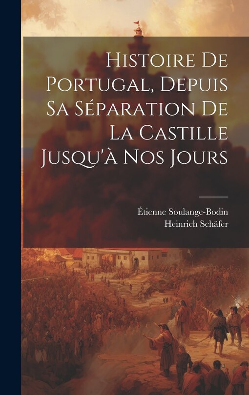 Front cover_Histoire De Portugal, Depuis Sa Séparation De La Castille Jusqu'à Nos Jours