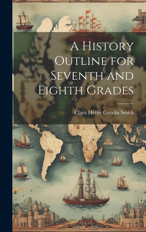 Front cover_A History Outline for Seventh and Eighth Grades