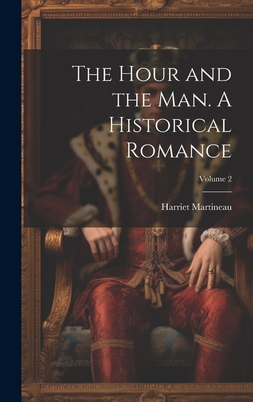 Front cover_The Hour and the man. A Historical Romance; Volume 2