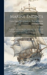 Front cover_Marine Engines; Problems, Notes and Sketches. Additional to the Text-book Used in the Instruction of Naval Cadets of the Second Class, United States Naval Academy