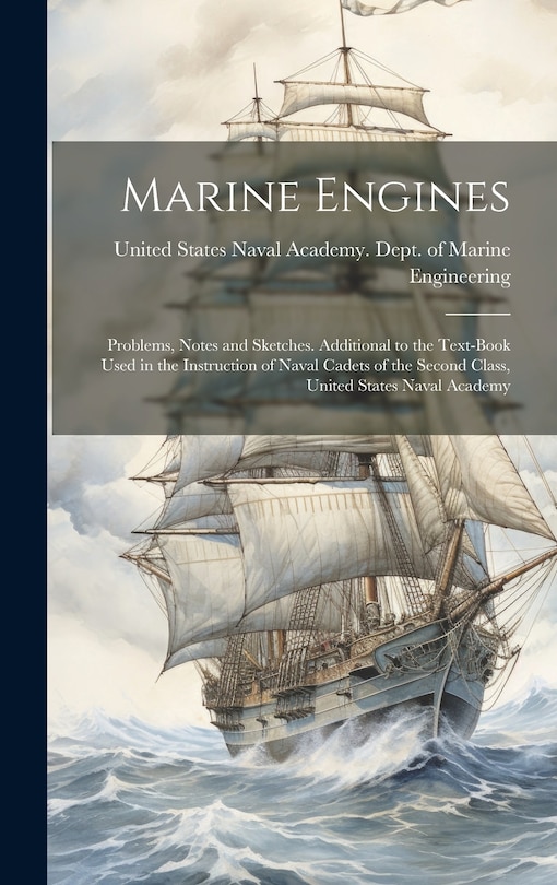 Front cover_Marine Engines; Problems, Notes and Sketches. Additional to the Text-book Used in the Instruction of Naval Cadets of the Second Class, United States Naval Academy