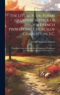 Front cover_The Liturgy, or, Forms of Divine Service of the French Protestant Church, of Charleston, S.C.