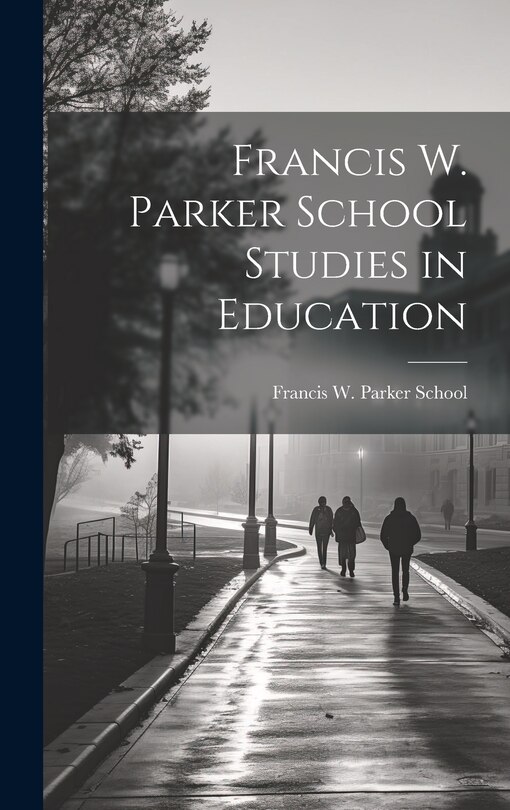 Front cover_Francis W. Parker School Studies in Education