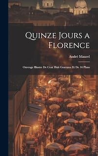 Front cover_Quinze jours a Florence; ouvrage illustre de cent huit gravures et de 16 plans