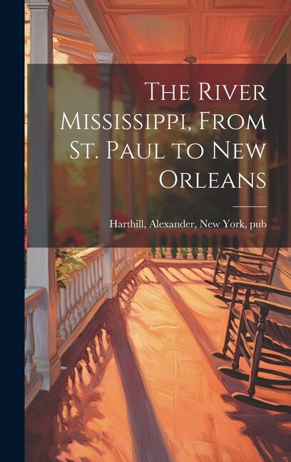 Front cover_The River Mississippi, From St. Paul to New Orleans