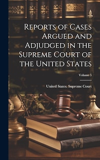 Couverture_Reports of Cases Argued and Adjudged in the Supreme Court of the United States; Volume 5