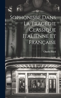 Couverture_Sophonisbe dans la tragédie classique italienne et française