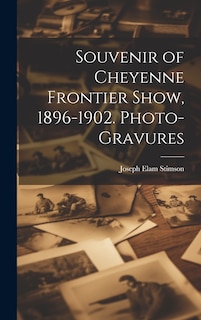 Front cover_Souvenir of Cheyenne Frontier Show, 1896-1902. Photo-gravures
