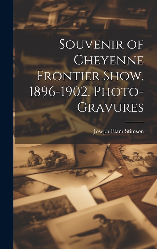 Front cover_Souvenir of Cheyenne Frontier Show, 1896-1902. Photo-gravures