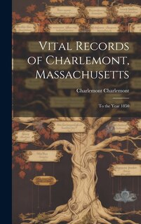 Front cover_Vital Records of Charlemont, Massachusetts
