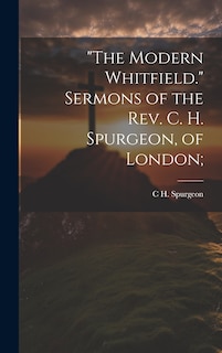 Couverture_The Modern Whitfield. Sermons of the Rev. C. H. Spurgeon, of London;