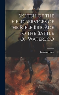 Front cover_Sketch of the Field Services of the Rifle Brigade ... to the Battle of Waterloo