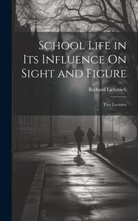 Couverture_School Life in Its Influence On Sight and Figure