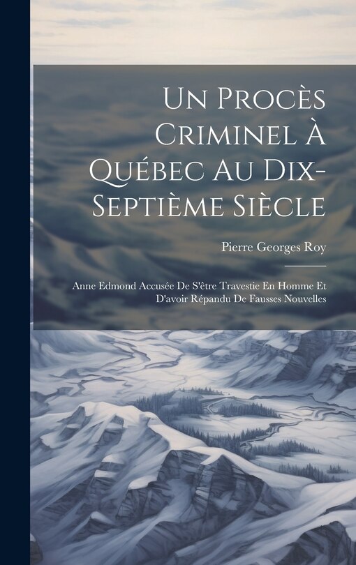Front cover_Un Procès Criminel À Québec Au Dix-Septième Siècle