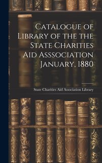Couverture_Catalogue of Library of the the State Charities Aid Asssociation January, 1880