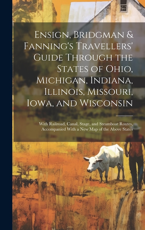 Front cover_Ensign, Bridgman & Fanning's Travellers' Guide Through the States of Ohio, Michigan, Indiana, Illinois, Missouri, Iowa, and Wisconsin