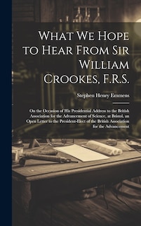 Front cover_What We Hope to Hear From Sir William Crookes, F.R.S.
