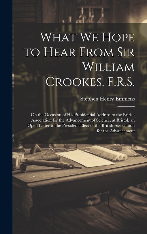 Front cover_What We Hope to Hear From Sir William Crookes, F.R.S.