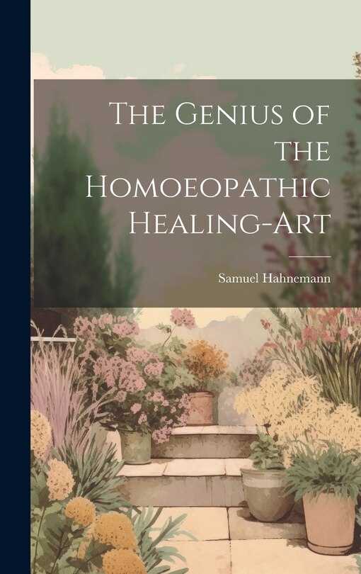 Front cover_The Genius of the Homoeopathic Healing-Art