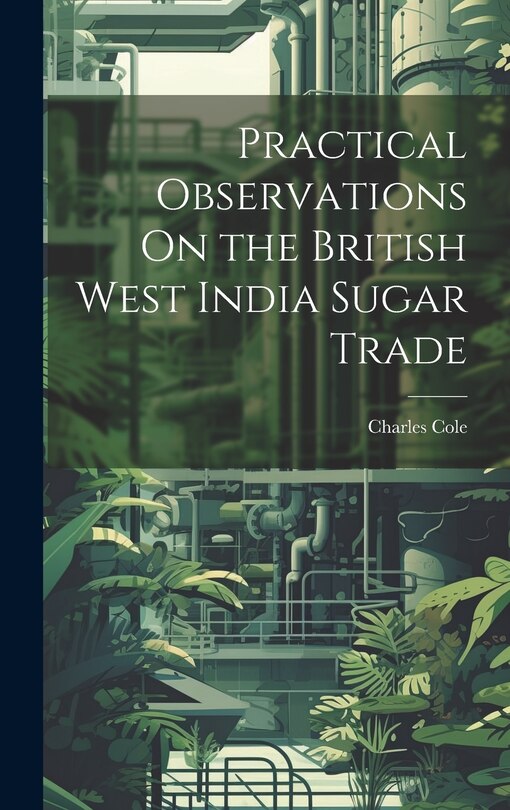 Front cover_Practical Observations On the British West India Sugar Trade