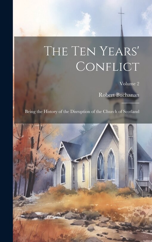 Couverture_The ten Years' Conflict; Being the History of the Disruption of the Church of Scotland; Volume 2