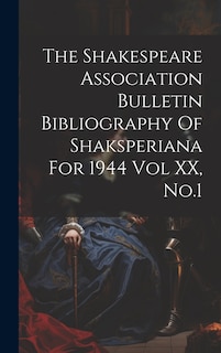 Couverture_The Shakespeare Association Bulletin Bibliography Of Shaksperiana For 1944 Vol XX, No.1