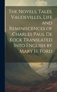 Couverture_The Novels, Tales, Vaudevilles, Life and Reminiscences of Charles Paul De Kock Translated Into English by Mary H. Ford