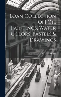Front cover_Loan Collection [Of] Oil Paintings, Water Colors, Pastels & Drawings