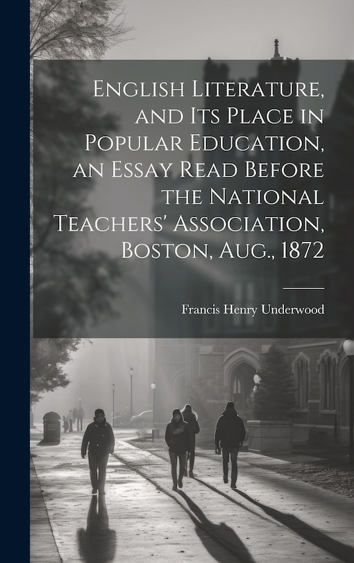 Couverture_English Literature, and Its Place in Popular Education, an Essay Read Before the National Teachers' Association, Boston, Aug., 1872