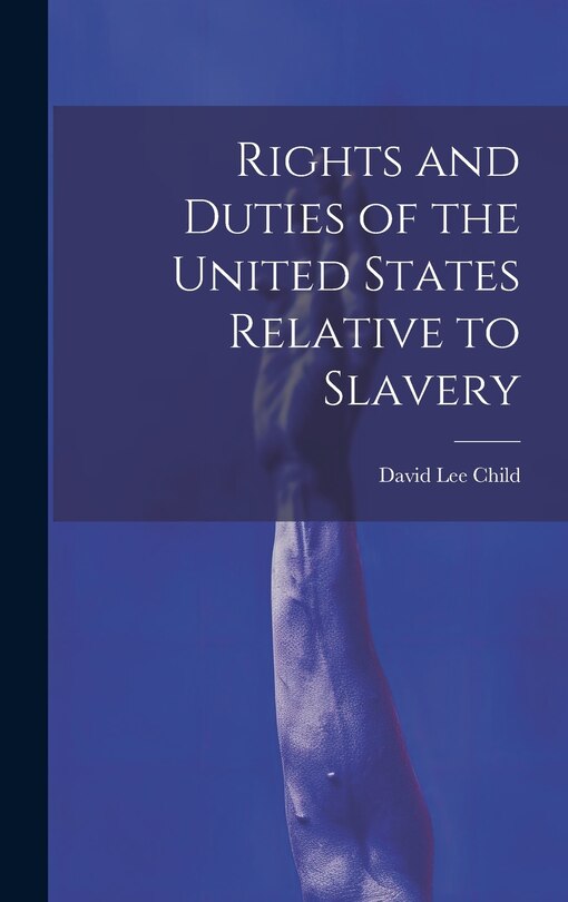 Front cover_Rights and Duties of the United States Relative to Slavery