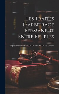 Front cover_Les Traités D'arbitrage Permanent Entre Peuples