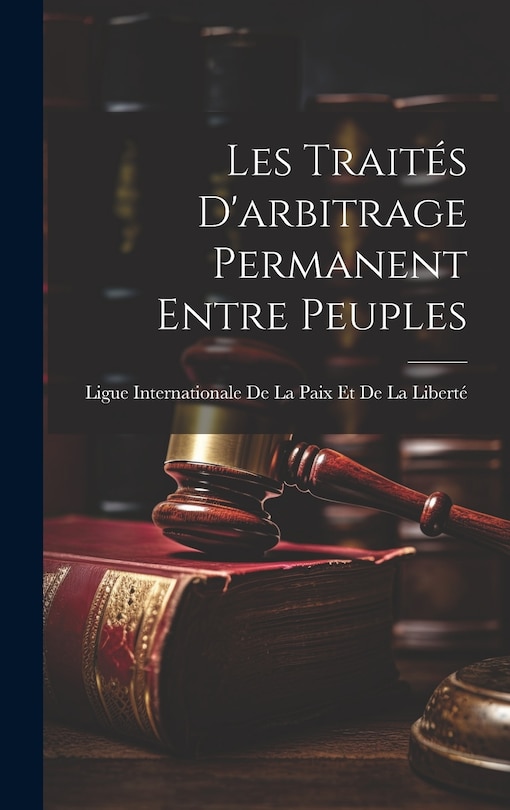Front cover_Les Traités D'arbitrage Permanent Entre Peuples