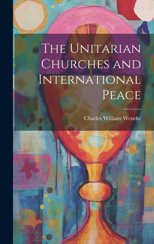 Front cover_The Unitarian Churches and International Peace