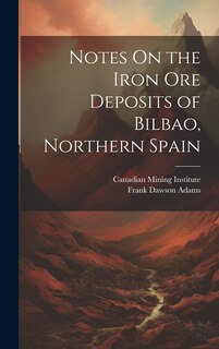 Front cover_Notes On the Iron Ore Deposits of Bilbao, Northern Spain