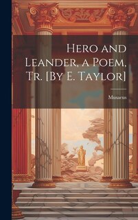 Front cover_Hero and Leander, a Poem, Tr. [By E. Taylor]