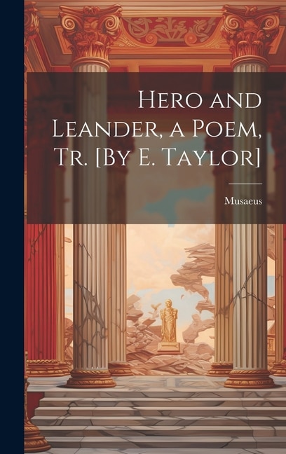 Front cover_Hero and Leander, a Poem, Tr. [By E. Taylor]