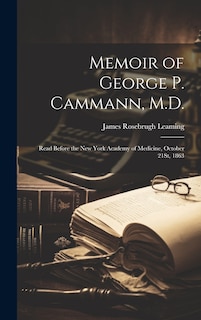 Couverture_Memoir of George P. Cammann, M.D.