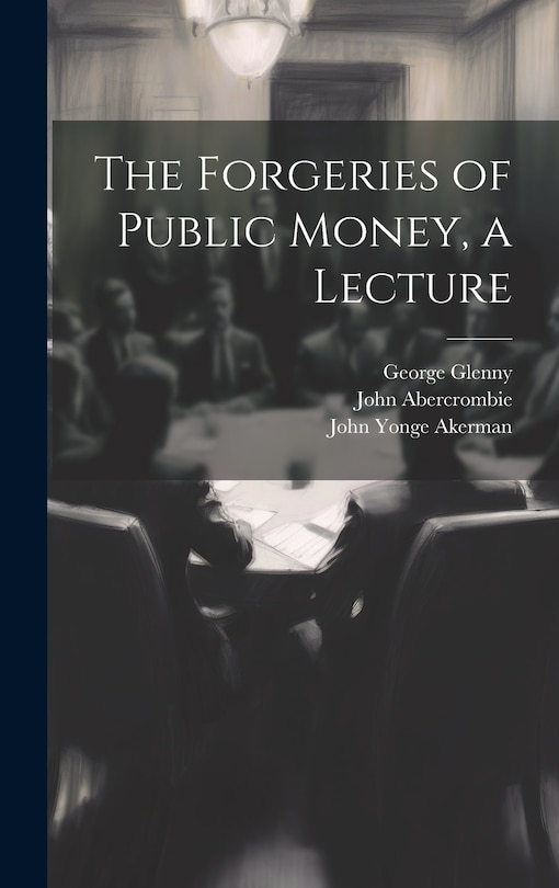 Front cover_The Forgeries of Public Money, a Lecture