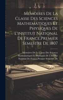 Front cover_Memoires De La Classe Des Sciences Mathematiques Et Physiques De L'institut National De France.Premier Semestre De 1807