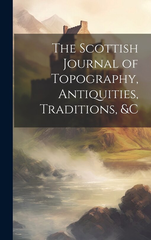 Front cover_The Scottish Journal of Topography, Antiquities, Traditions, &c