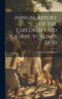 Front cover_Annual Report of the Children's Aid Society, Volumes 21-30