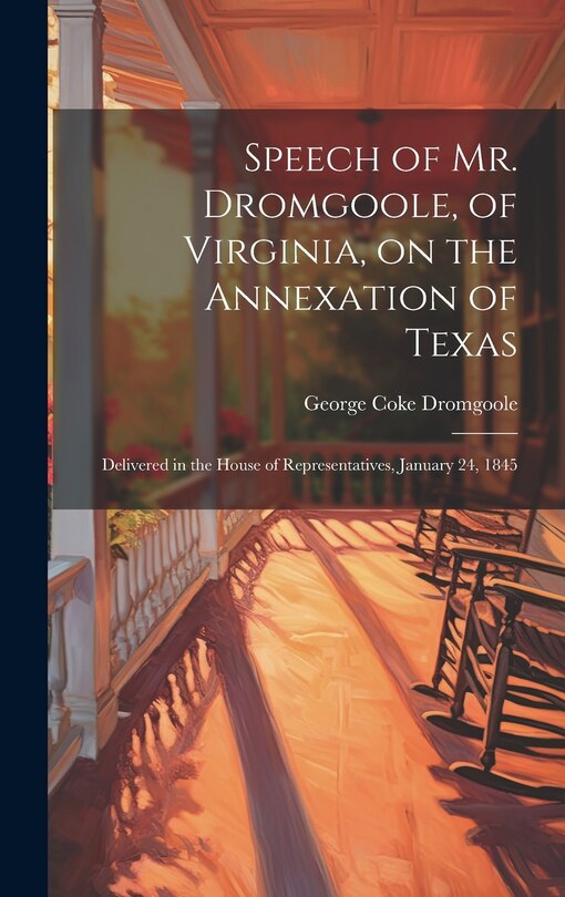 Front cover_Speech of Mr. Dromgoole, of Virginia, on the Annexation of Texas