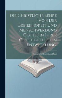 Couverture_Die christliche Lehre von der Dreieinigkeit und Menschwerdung Gottes in ihrer geschichtlichen Entwicklung.