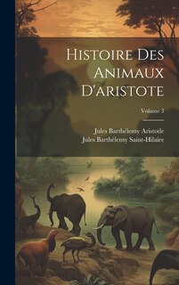 Couverture_Histoire Des Animaux D'aristote; Volume 3