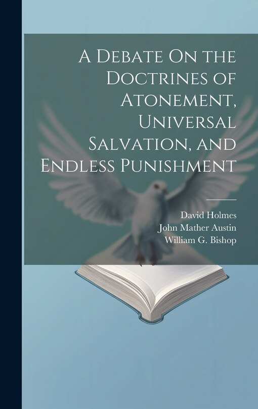 Front cover_A Debate On the Doctrines of Atonement, Universal Salvation, and Endless Punishment