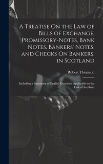 Front cover_A Treatise On the Law of Bills of Exchange, Promissory-Notes, Bank Notes, Bankers' Notes, and Checks On Bankers, in Scotland