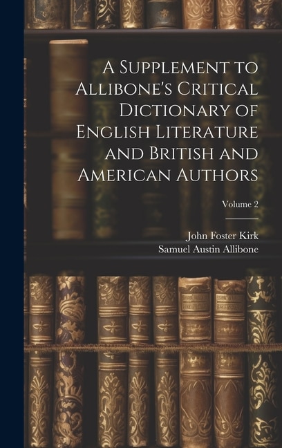 Couverture_A Supplement to Allibone's Critical Dictionary of English Literature and British and American Authors; Volume 2