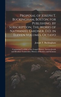 Front cover_Proposal of Joseph T. Buckingham, Boston, for Publishing, by Subscription, The Works of Nathaniel Lardner, D.D. in Eleven Volumes, Octavo