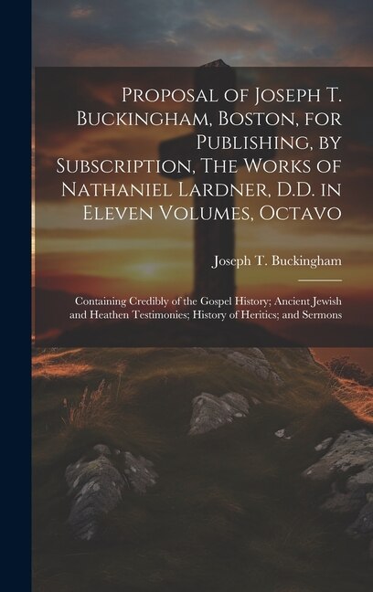 Front cover_Proposal of Joseph T. Buckingham, Boston, for Publishing, by Subscription, The Works of Nathaniel Lardner, D.D. in Eleven Volumes, Octavo